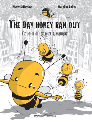 cover image of The day honey ran out--Le jour où le miel a manqué